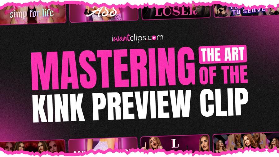 Stop the Scroll: Mastering the Art of the Kink Preview Clip